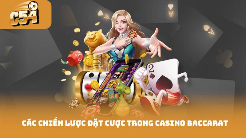 Các chiến lược đặt cược trong casino baccarat