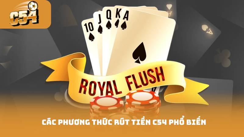 Các Phương Thức Rút Tiền C54 Phổ Biến