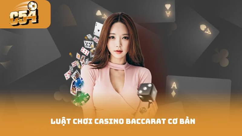 Luật chơi casino baccarat cơ bản
