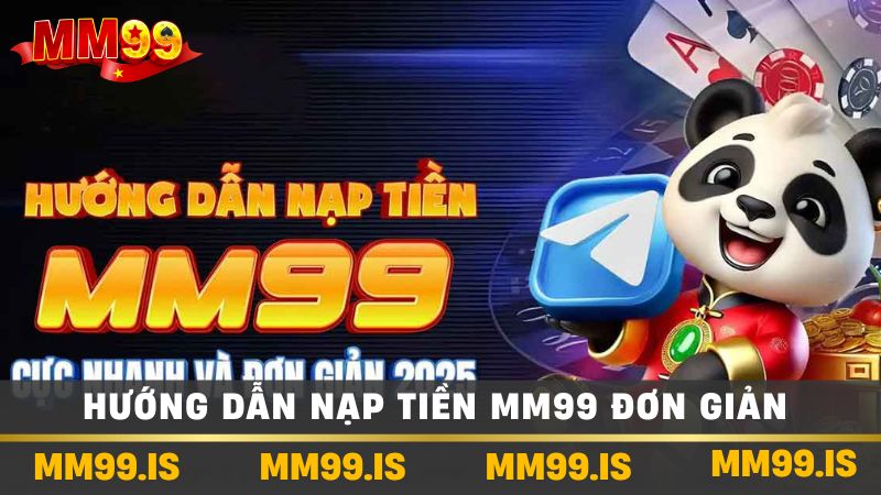 Hướng dẫn nạp tiền mm99 đơn giản